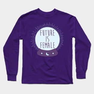 Crystal ball - The Future Is Female Long Sleeve T-Shirt